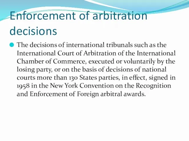 Enforcement of arbitration decisions The decisions of international tribunals such