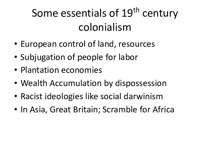 Some essentials of 19th century colonialism European control of land,