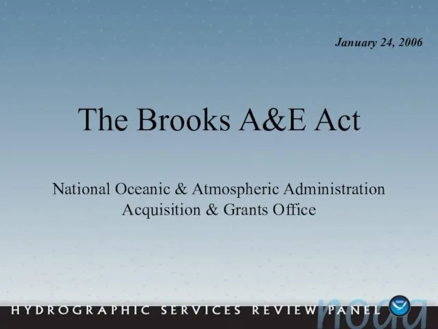 The Brooks A&amp;E Act National Oceanic &amp; Atmospheric Administration Acquisition &amp; Grants Office