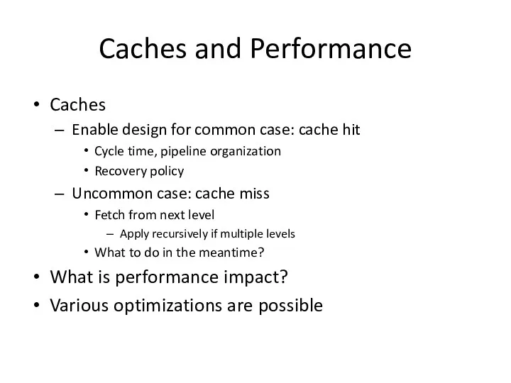Caches and Performance Caches Enable design for common case: cache