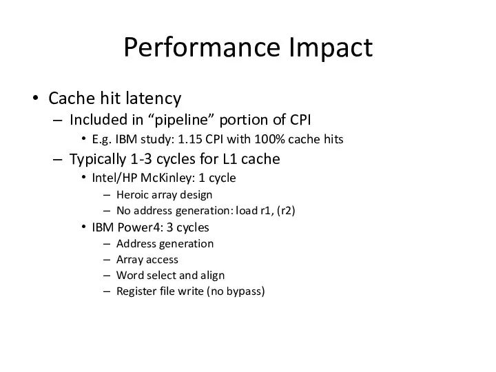Performance Impact Cache hit latency Included in “pipeline” portion of