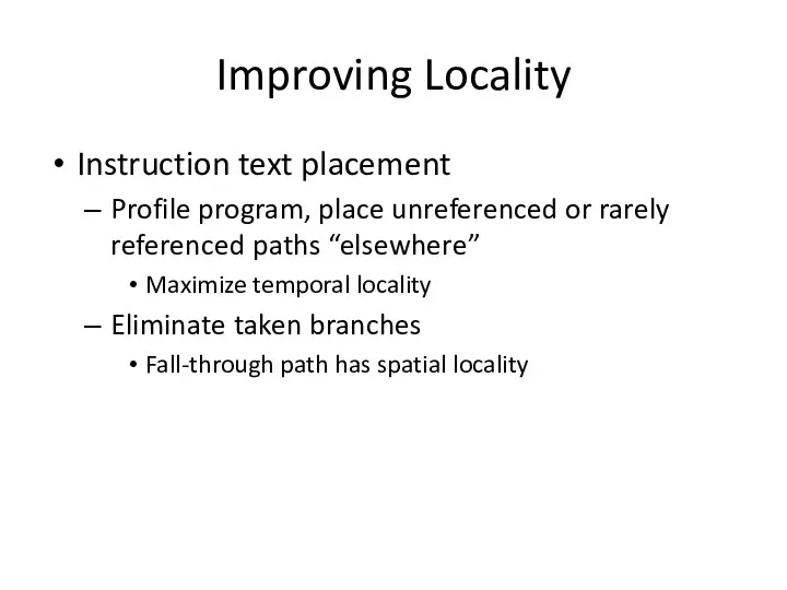 Improving Locality Instruction text placement Profile program, place unreferenced or