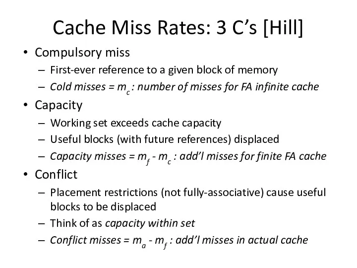 Cache Miss Rates: 3 C’s [Hill] Compulsory miss First-ever reference