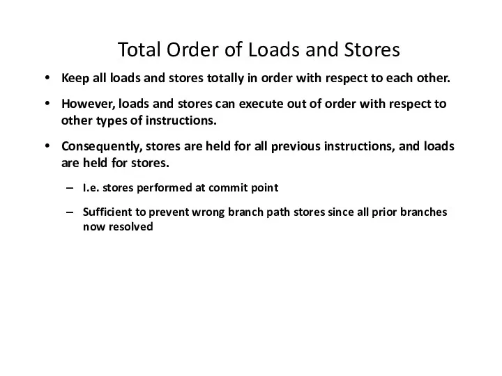 Total Order of Loads and Stores Keep all loads and