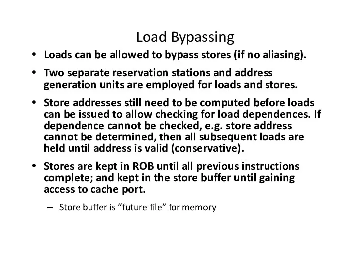 Load Bypassing Loads can be allowed to bypass stores (if