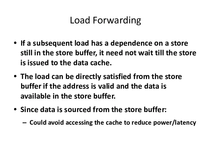 Load Forwarding If a subsequent load has a dependence on