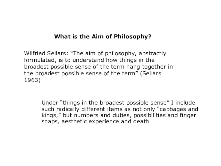 Wilfried Sellars: “The aim of philosophy, abstractly formulated, is to