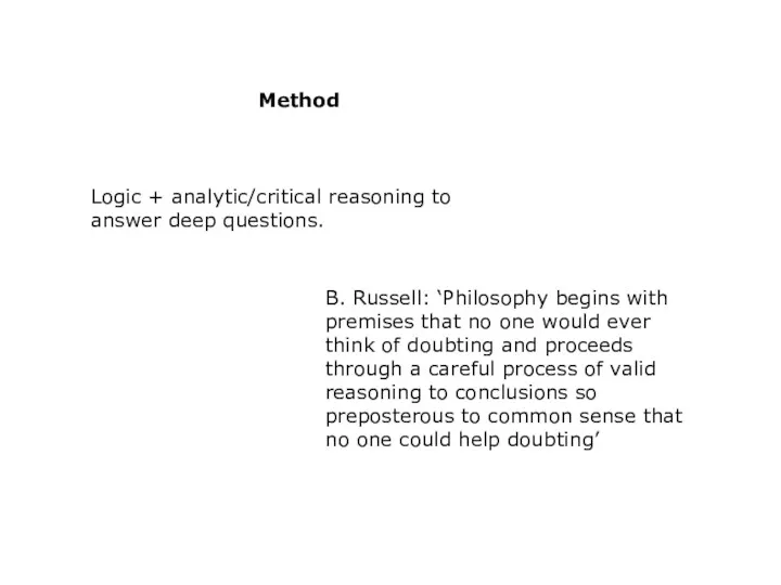 Logic + analytic/critical reasoning to answer deep questions. ). Method