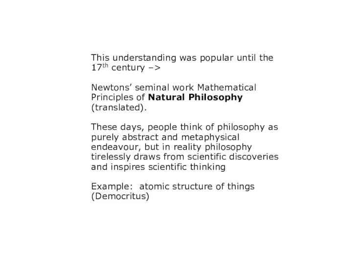 This understanding was popular until the 17th century –> Newtons’