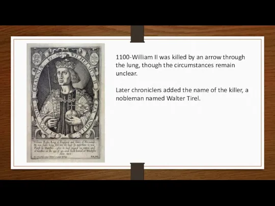 1100-William II was killed by an arrow through the lung,