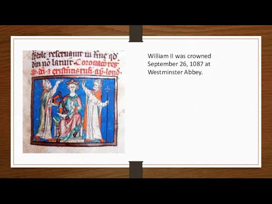 William II was crowned September 26, 1087 at Westminster Abbey.