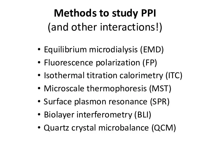 Methods to study PPI (and other interactions!) Equilibrium microdialysis (EMD)