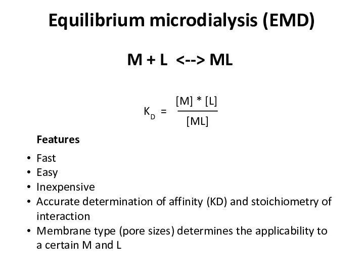 Equilibrium microdialysis (EMD) KD = [M] * [L] [ML] M