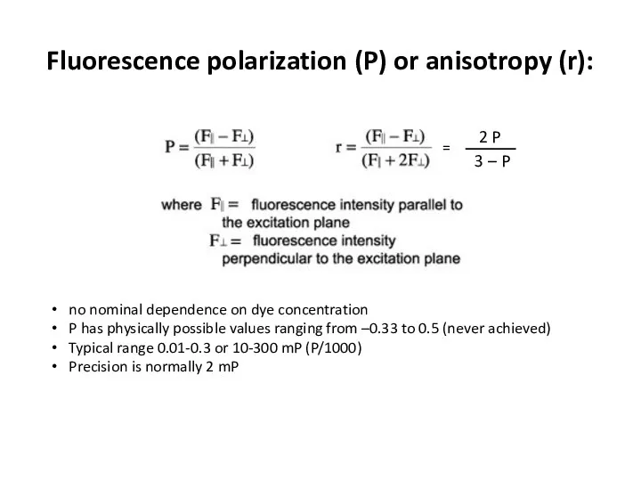 Fluorescence polarization (P) or anisotropy (r): no nominal dependence on