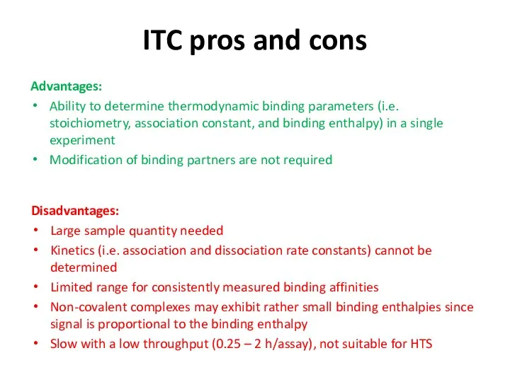 ITC pros and cons Advantages: Ability to determine thermodynamic binding