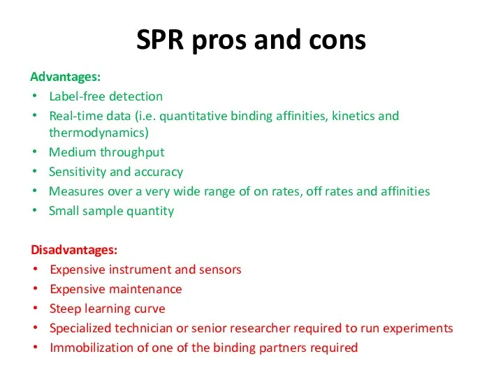 SPR pros and cons Advantages: Label-free detection Real-time data (i.e.