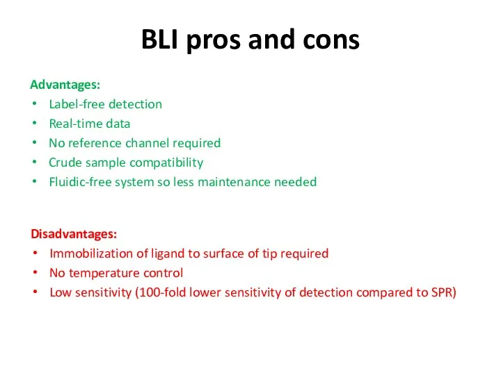 BLI pros and cons Advantages: Label-free detection Real-time data No