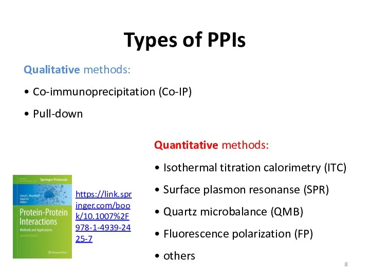 Types of PPIs Qualitative methods: • Co-immunoprecipitation (Co-IP) • Pull-down