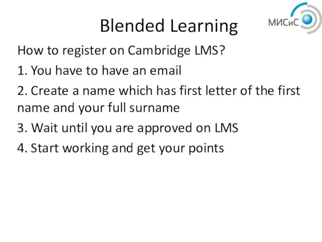 Blended Learning How to register on Cambridge LMS? 1. You