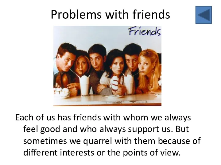 Problems with friends Each of us has friends with whom