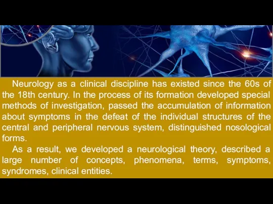 Neurology as a clinical discipline has existed since the 60s of the 18th