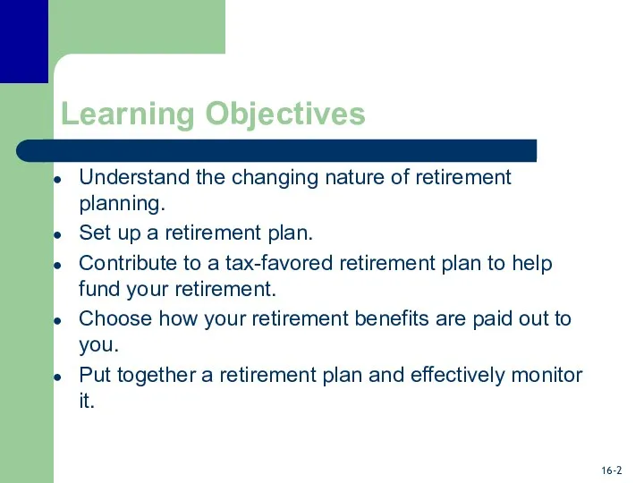Learning Objectives Understand the changing nature of retirement planning. Set