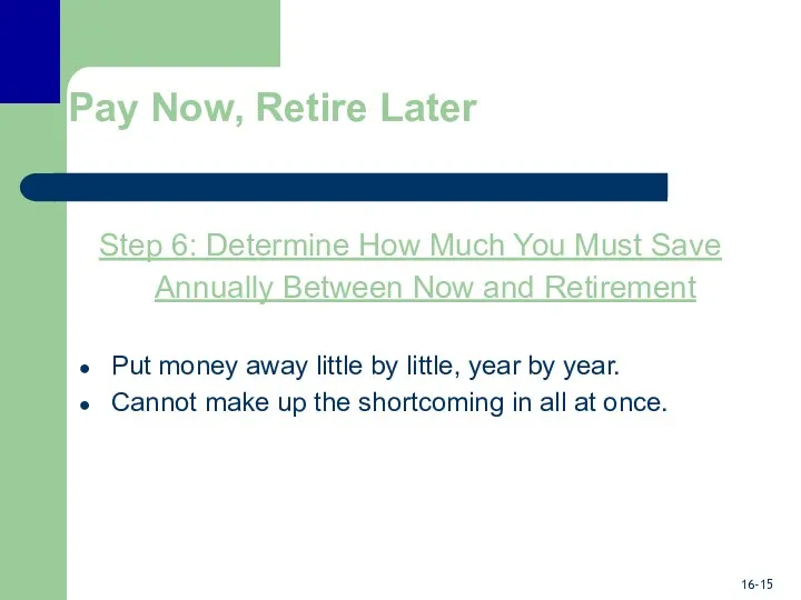 Pay Now, Retire Later Step 6: Determine How Much You