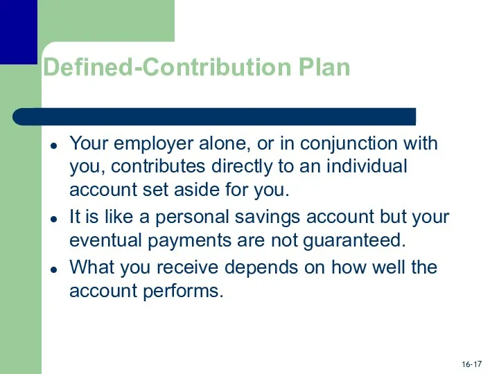 Defined-Contribution Plan Your employer alone, or in conjunction with you,