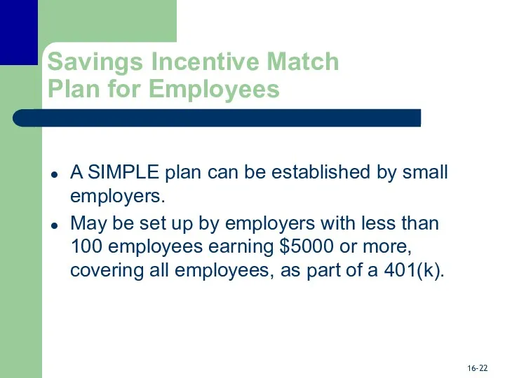 Savings Incentive Match Plan for Employees A SIMPLE plan can