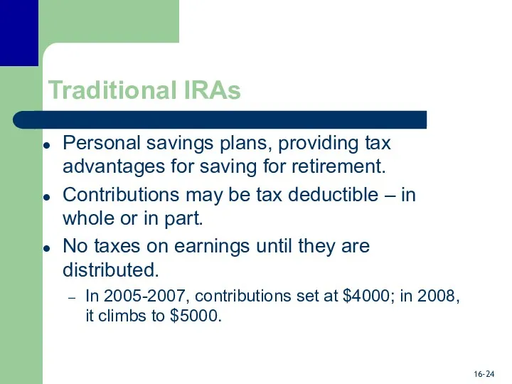 Traditional IRAs Personal savings plans, providing tax advantages for saving