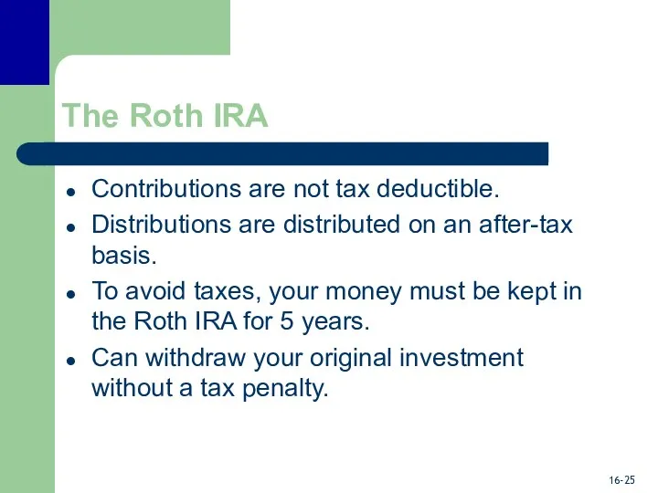 The Roth IRA Contributions are not tax deductible. Distributions are