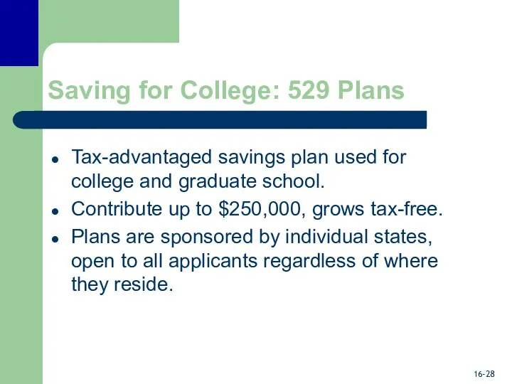Saving for College: 529 Plans Tax-advantaged savings plan used for