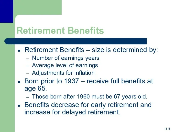 Retirement Benefits Retirement Benefits – size is determined by: Number