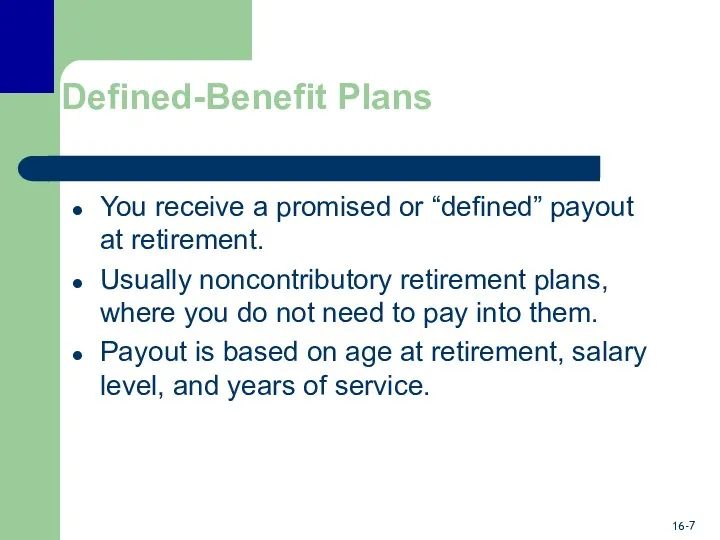 Defined-Benefit Plans You receive a promised or “defined” payout at