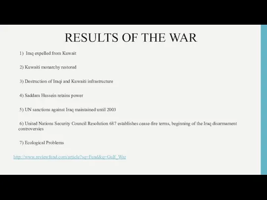 RESULTS OF THE WAR 1) Iraq expelled from Kuwait 2)