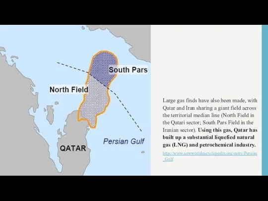 Large gas finds have also been made, with Qatar and