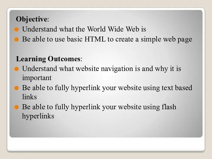 Objective: Understand what the World Wide Web is Be able