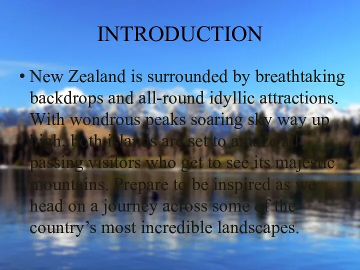 INTRODUCTION New Zealand is surrounded by breathtaking backdrops and all-round