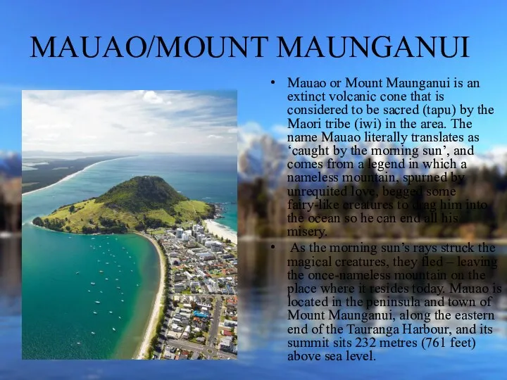 MAUAO/MOUNT MAUNGANUI Mauao or Mount Maunganui is an extinct volcanic