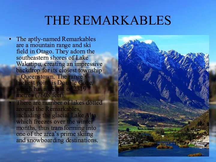 THE REMARKABLES The aptly-named Remarkables are a mountain range and