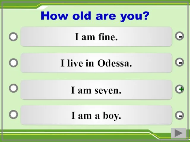 I am seven. I live in Odessa. I am a boy. I am