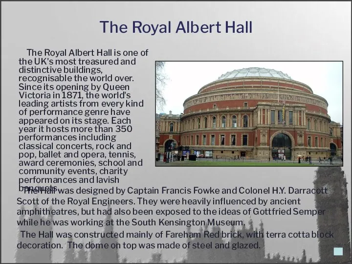 The Royal Albert Hall The Hall was designed by Captain Francis Fowke and