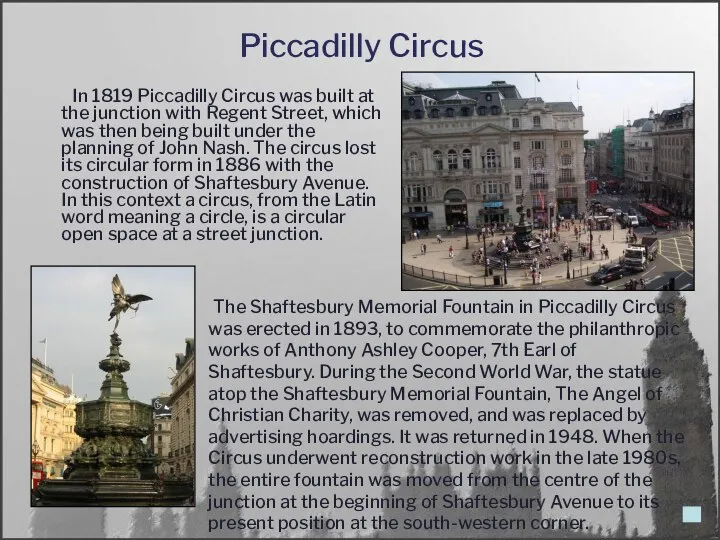 Piccadilly Circus In 1819 Piccadilly Circus was built at the junction with Regent