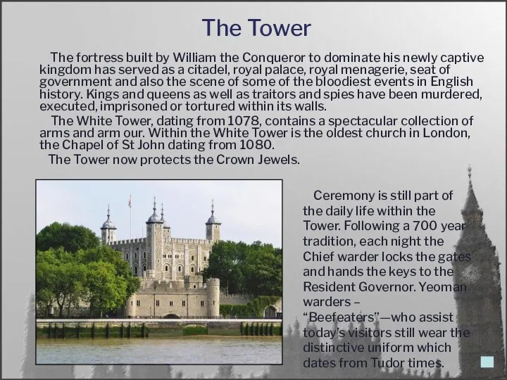 The Tower The fortress built by William the Conqueror to dominate his newly