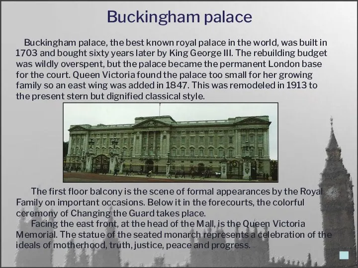 Buckingham palace The first floor balcony is the scene of formal appearances by