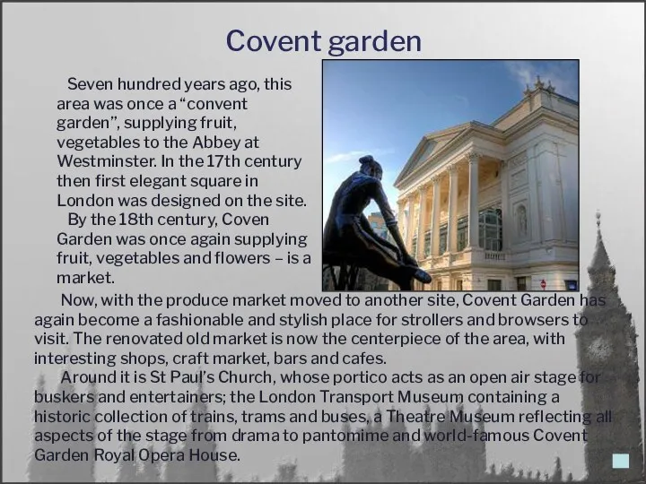 Covent garden Now, with the produce market moved to another site, Covent Garden