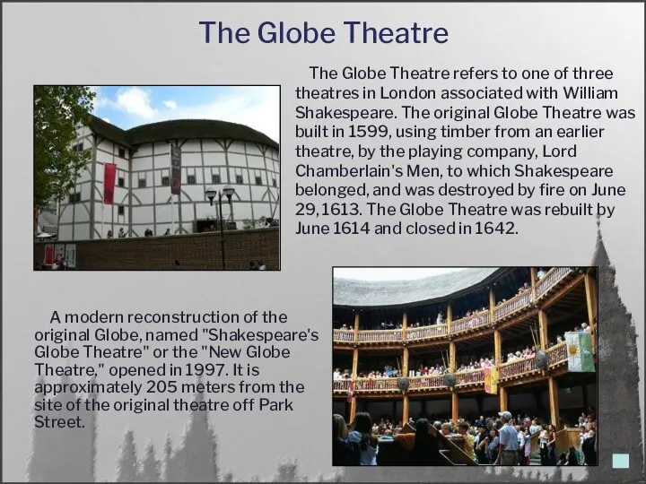 The Globe Theatre The Globe Theatre refers to one of three theatres in