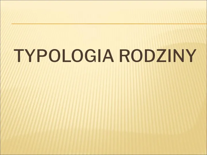 TYPOLOGIA RODZINY