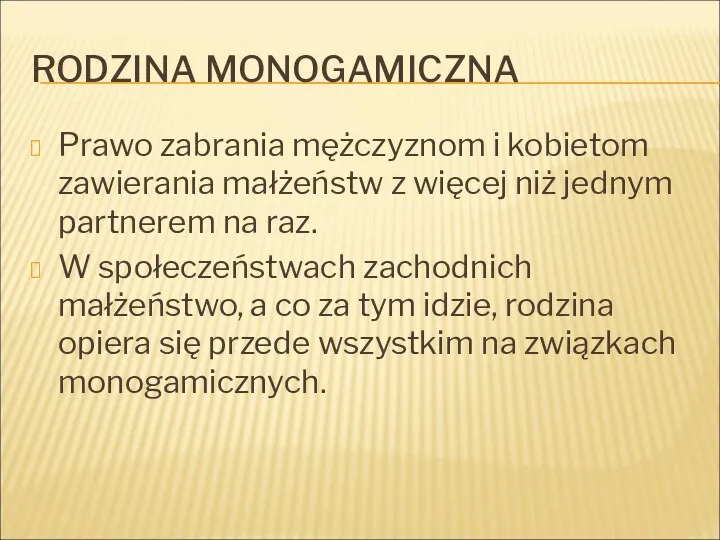 RODZINA MONOGAMICZNA Prawo zabrania mężczyznom i kobietom zawierania małżeństw z