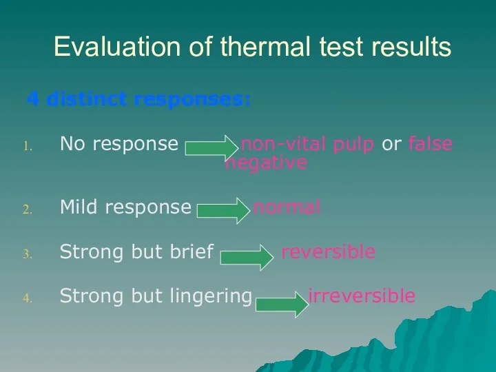 Evaluation of thermal test results 4 distinct responses: No response